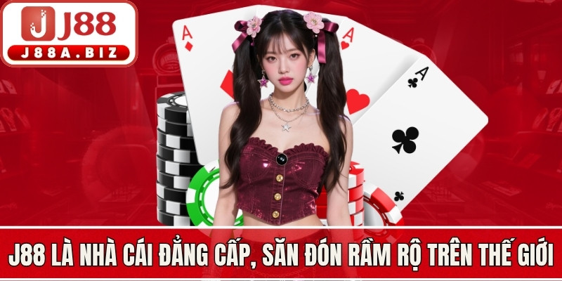 J88 là thương hiệu đẳng cấp, được săn đón rầm rộ trên thế giới